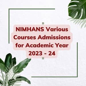 NIMHANS Various Courses Admissions for Academic Year 2023 - 24