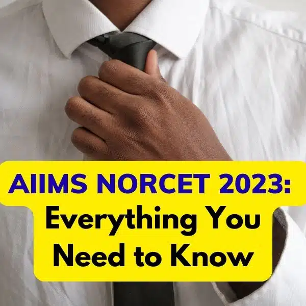 AIIMS NORCET 2023: Everything You Need to Know