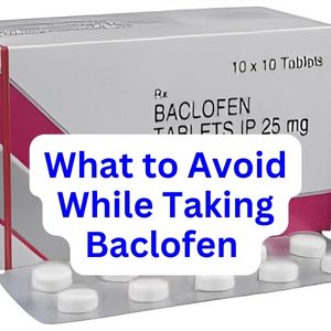 What to Avoid While Taking Baclofen 