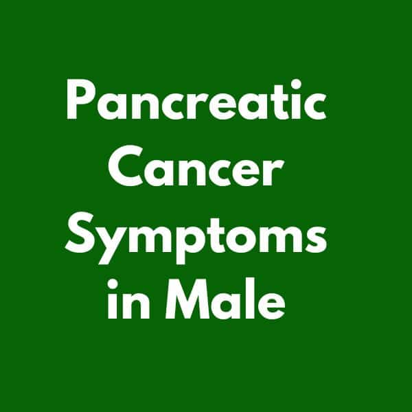 Pancreatic Cancer Symptoms in Male