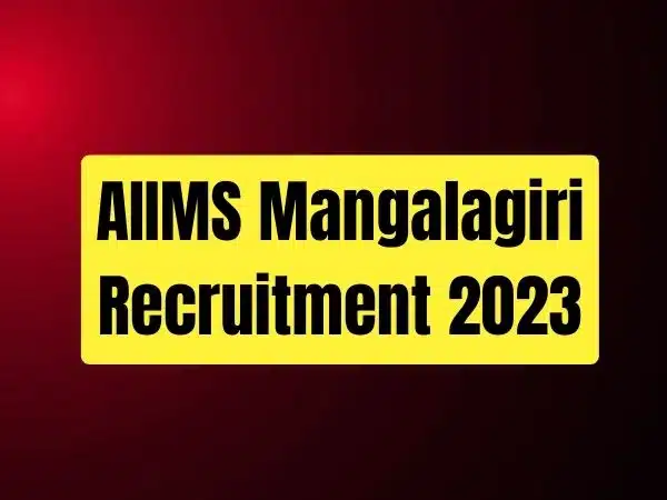 AIIMS Mangalagiri Recruitment 2023