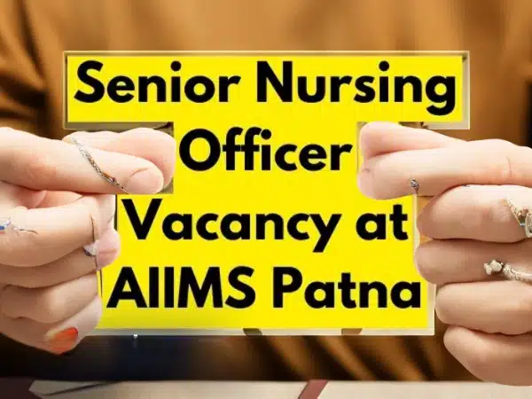 AIIMS Patna Senior Nursing Officer Vacancy