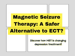 Magnetic Seizure Therapy (MST): A Breakthrough in Psychiatric Treatment in 2025